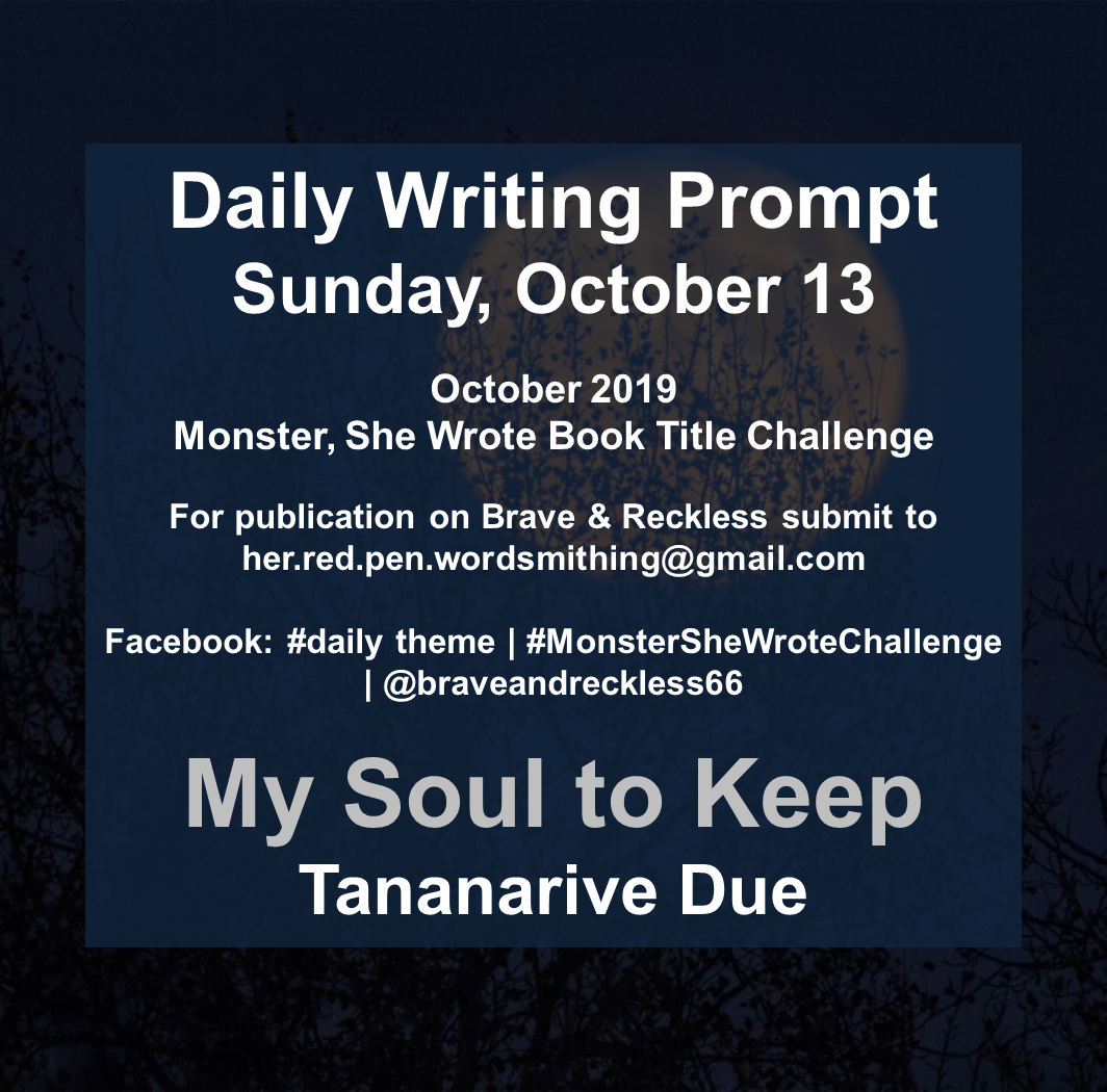 Daily Writing Prompt My Soul To Keep Tananarive Due Brave Reckless
